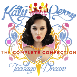 Teenage Dream: The Complete Confection